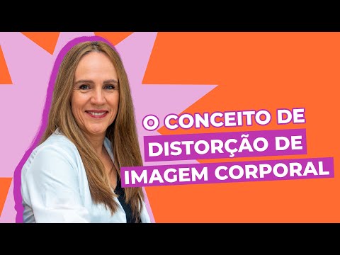 Qual é o conceito de DISTORÇÃO DE IMAGEM CORPORAL? | Dra Bianca Thurm