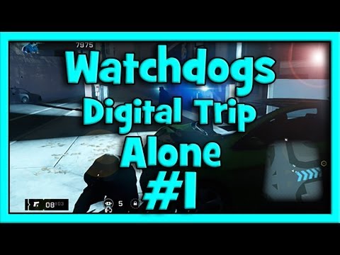 Watchdogs - Alone Digital Trip - Full Walkthrough - #1