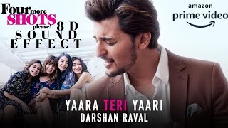 YAARA TERI YAARI IN 8D Audio Darshan Raval |Four More Shots Please BY THIRD DIMENSION MUSIC