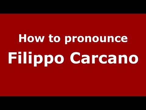 How to pronounce Filippo Carcano (Italian/Italy) - PronounceNames.com