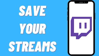 How To Save Your Streams On Twitch | Permanently Save Past Broadcast (2021)