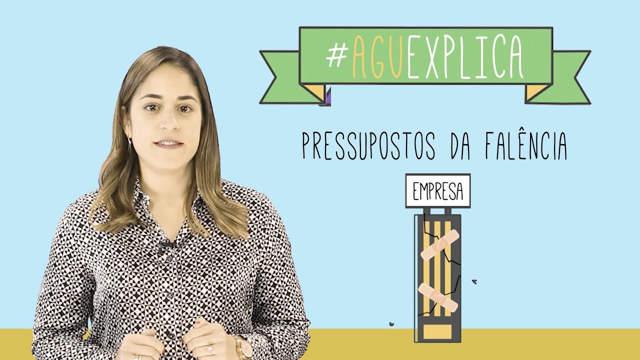 AGU Explica - Pressupostos para a Falência