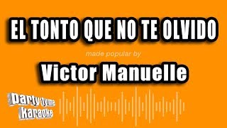 Victor Manuelle - El Tonto Que No Te Olvido (Versión Karaoke)