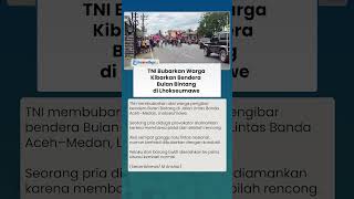 TNI Tindak Tegas Pengibaran Bendera Bintang Bulan di Aceh, Provokator Berhasil Diamankan