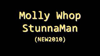 StunnaMan - Molly Whop [NEW/2010] HOT SLAP