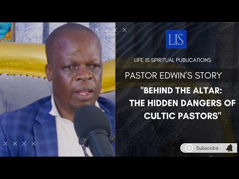 LIFE IS SPIRITUAL PRESENTS - PASTOR EDWIN'S TESTIMONY " HIDDEN DANGERS OF CULTIC PASTORS"