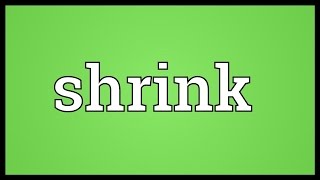 Shrink Meaning