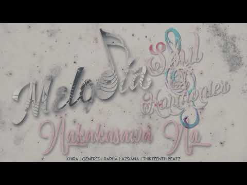 MELODIA x SOUL 'N HARMONIES - Nakakasawa Na (Platoon 13 Muzik 2018)