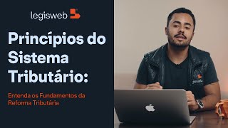 Princpios do Sistema Tributrio: Entenda os Fundamentos da Reforma Tributria