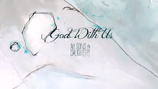 All Sons &amp; Daughters - God With Us (Official Lyric Video)