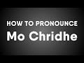 How To Pronounce Mo Chridhe (My Heart in Scottish Gaelic)