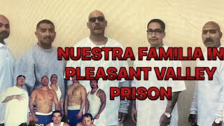 NUESTRA FAMILIA MEMBERS IN PLEASANT VALLEY STATE PRISON..HOW THEY MADE NORTENOS FIGHT AND PICK SIDES