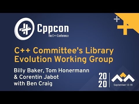 C++ Committee's Library Evolution Working Group Panel - Hosted by Ben Craig - CppCon 2020