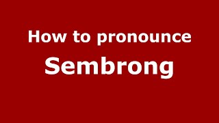 How to pronounce Sembrong