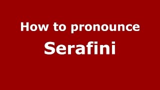 How to pronounce Serafini