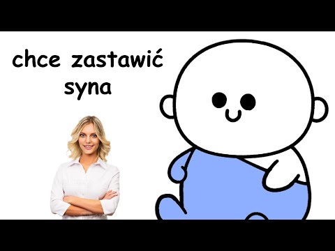 chce zastawić syna