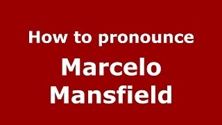 How to pronounce Marcelo Mansfield