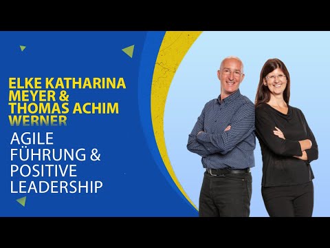 Agile Führung & Positive Leadership | Elke Katharina Meyer & Thomas Achim Werner | Positivity Guides