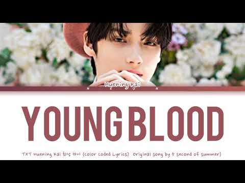TXT HUENINGKAI 'YOUNGBLOOD' Lyrics (Color Coded Lyrics 가사 Original song by 5 Second of Summer)