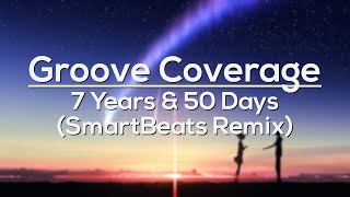 Groove Coverage - 7 Years &amp; 50 Days (SmartBeats Remix)