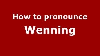 How to pronounce Wenning