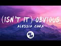Alessia Cara - (Isn't It) Obvious (Lyrics)