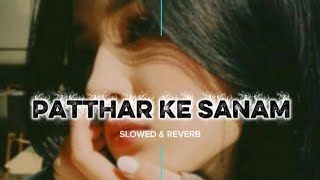 Download lagu PATTHAR KE SANAM ( SLOWED & REVERB ) mp3 Download lagu PATTHAR KE SANAM ( SLOWED & REVERB ) mp3