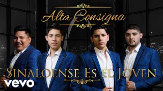 Alta Consigna - Sinaloense Es el Joven (Audio)