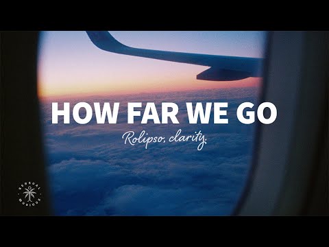 Rolipso & clarity. - How Far We Go (Lyrics)