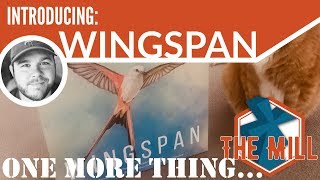 One More Thing! More thoughts on Introducing: Wingspan - The Mill