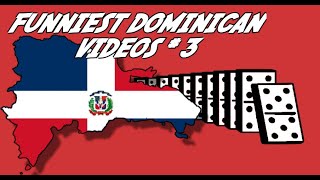 FUNNIEST DOMINICAN VIDEOS #3