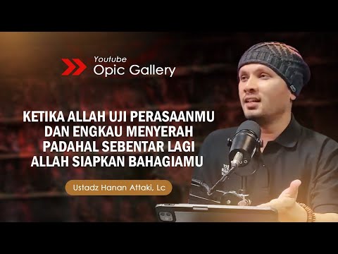 Ujian Perasaan - Ust Hanan Attaki, Lc