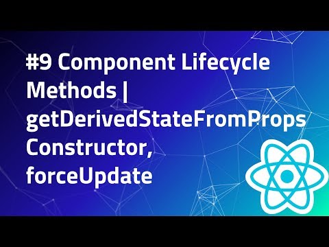 9 Component Lifecycle Methods | getDerivedStateFromProps | forceUpdate | React Tutorials