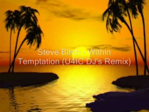 U4IC DJ'S Remix of Steve Birch - The Temptation Within