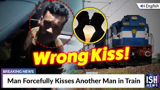 Man Forcefully Kisses Another Man in Train