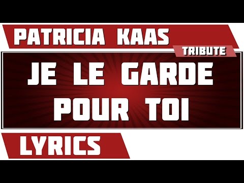 Je Le Garde Pour Toi - Patricia Kaas - paroles