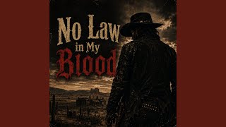 No Law in My Blood