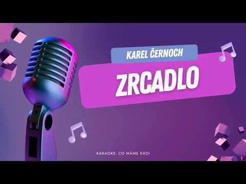 Karel Černoch – Zrcadlo (karaoke)