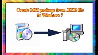 how to create msi package from exe file in windows 7