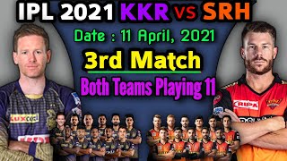 IPL 2021 Match - 3 | Kolkata Knight Riders vs Sunrisers Hyderabad Playing 11 | KKR vs SRH Match 2021