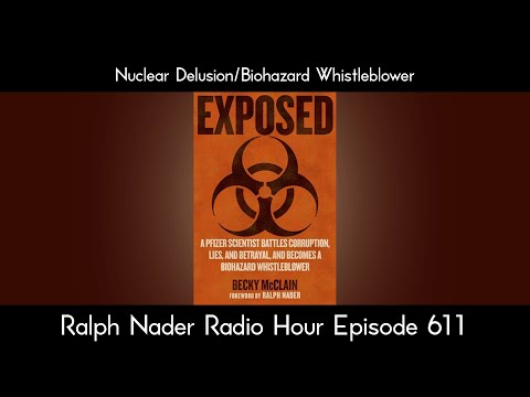 Nuclear Delusion/Biohazard Whistleblower - Ralph Nader Radio Hour Episode 611