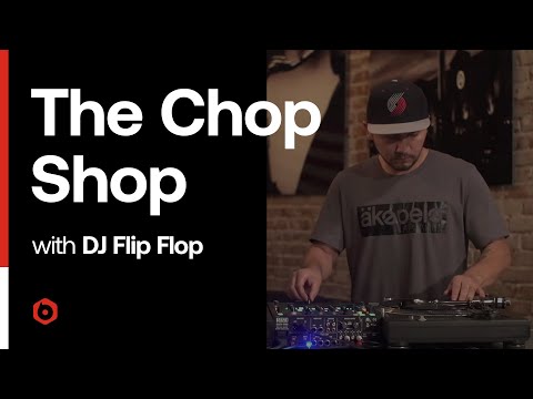 The Chop Shop Episode 2: DJ Flip Flop