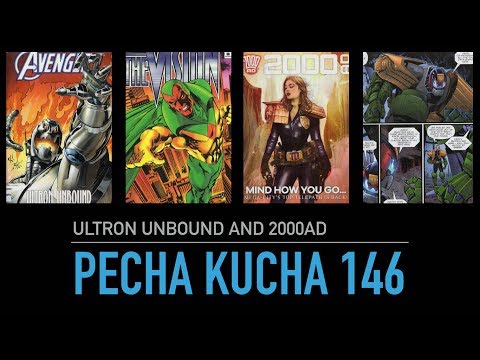 Pecha Kucha 146: Ultron Unbound and 2000AD