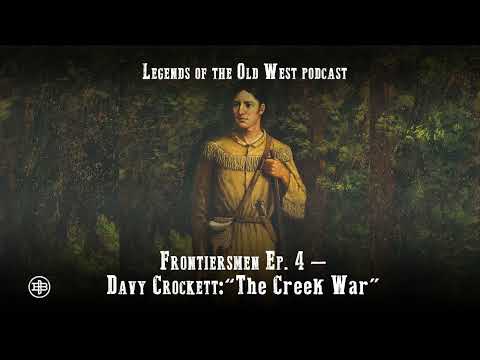 LEGENDS OF THE OLD WEST | Frontiersmen Ep4 — Davy Crockett: “The Creek War”