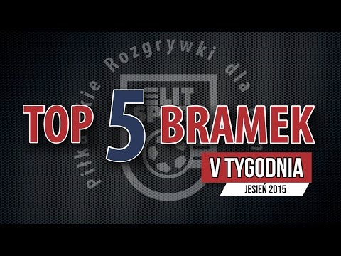TOP 5 bramek V tygodnia