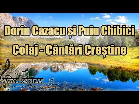 Dorin Cazacu și Puiu Chibici - Colaj cântări creștine