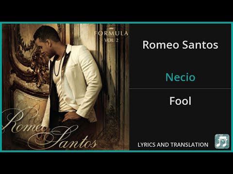 Romeo Santos - Necio Lyrics English Translation - ft Santana - Spanish and English Dual Lyrics