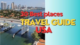 USA Travel Guide: 30 Must-Visit Destinations and Hidden Gems