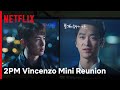 It’s a 2PM Mini Reunion with Nichkun and Chan-sung in Vincenzo! | Vincenzo | Netflix