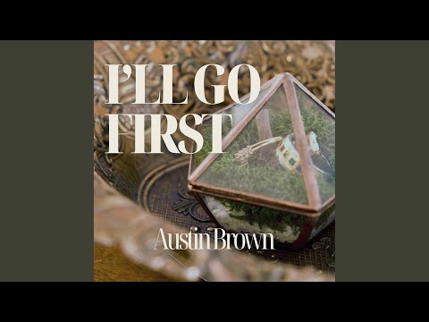 Ill Go First - Austin Brown